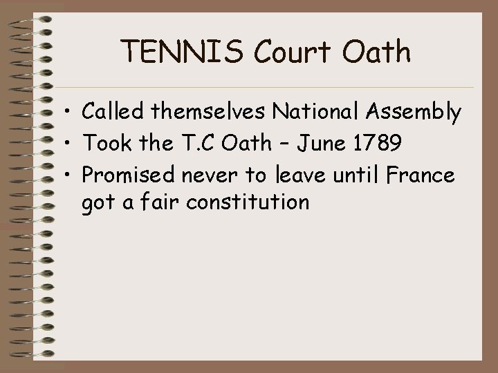 TENNIS Court Oath • Called themselves National Assembly • Took the T. C Oath