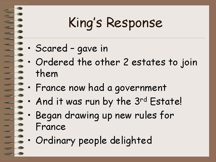 King’s Response • Scared – gave in • Ordered the other 2 estates to