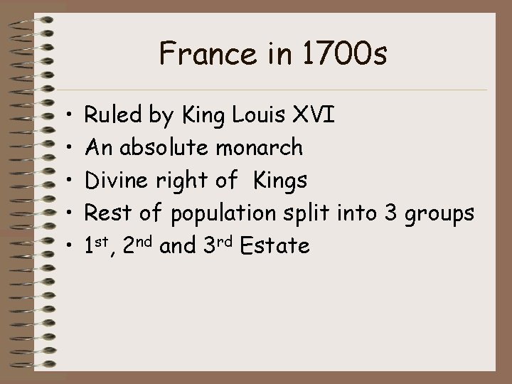 France in 1700 s • • • Ruled by King Louis XVI An absolute