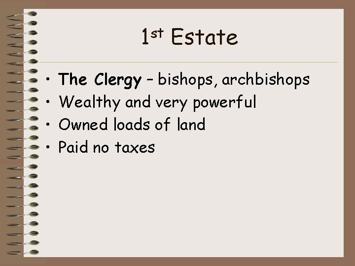 1 st Estate • • The Clergy – bishops, archbishops Wealthy and very powerful