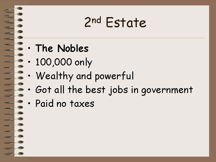2 nd Estate • • • The Nobles 100, 000 only Wealthy and powerful