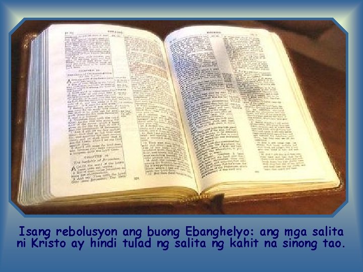 Isang rebolusyon ang buong Ebanghelyo: ang mga salita ni Kristo ay hindi tulad ng