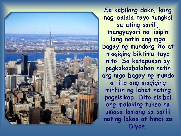 Sa kabilang dako, kung nag-aalala tayo tungkol sa ating sarili, mangyayari na iisipin lang