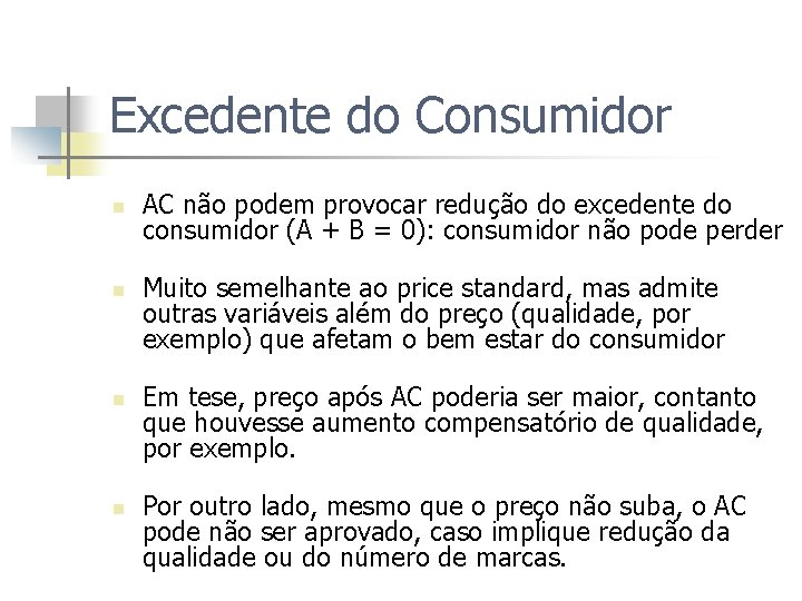 Excedente do Consumidor n n AC não podem provocar redução do excedente do consumidor