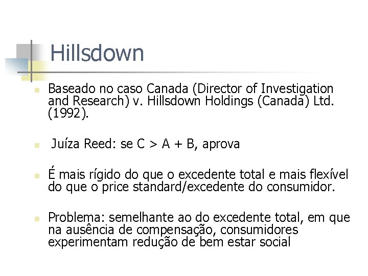 Hillsdown n n Baseado no caso Canada (Director of Investigation and Research) v. Hillsdown