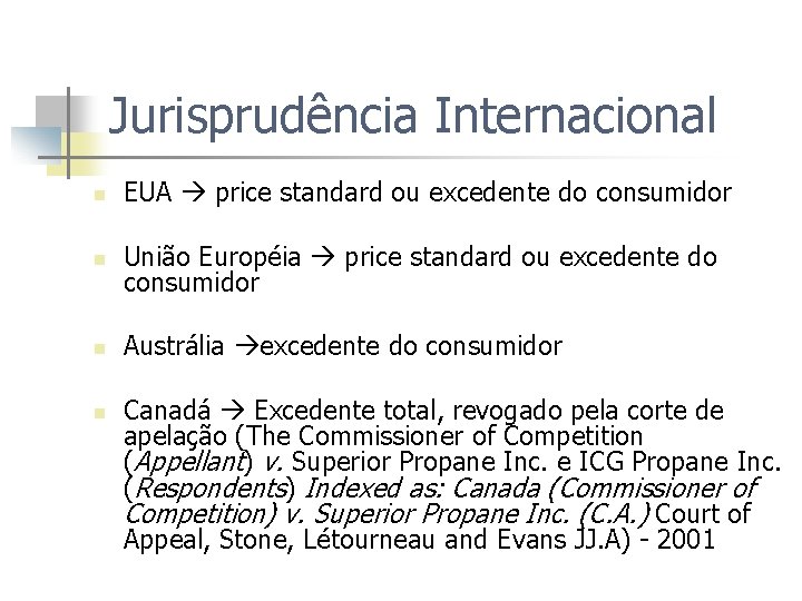 Jurisprudência Internacional n EUA price standard ou excedente do consumidor n União Européia price