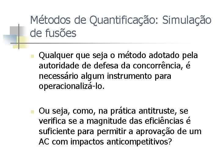 Métodos de Quantificação: Simulação de fusões n n Qualquer que seja o método adotado