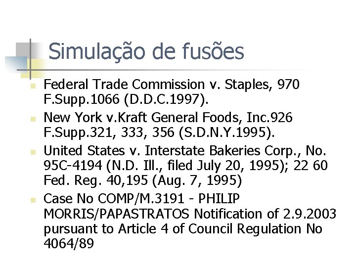 Simulação de fusões n n Federal Trade Commission v. Staples, 970 F. Supp. 1066