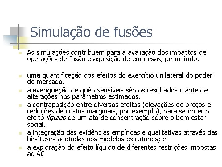 Simulação de fusões n n n As simulações contribuem para a avaliação dos impactos