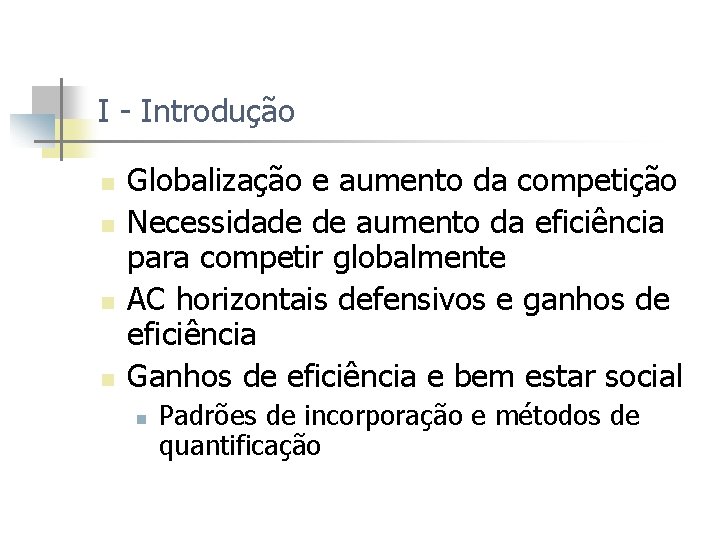 I - Introdução n n Globalização e aumento da competição Necessidade de aumento da