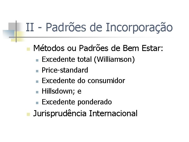 II - Padrões de Incorporação n Métodos ou Padrões de Bem Estar: n n