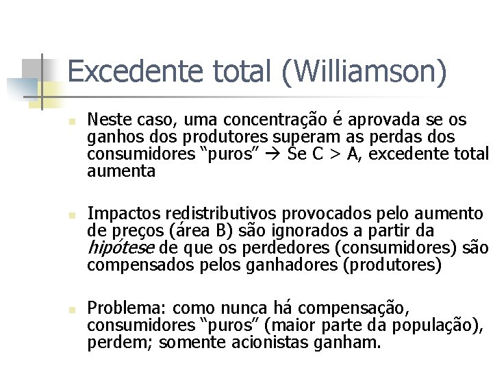 Excedente total (Williamson) n n n Neste caso, uma concentração é aprovada se os