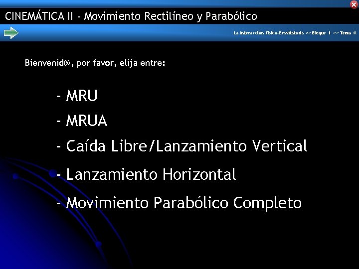 CINEMÁTICA II - Movimiento Rectilíneo y Parabólico La Interacción Físico-Gravitatoria >> Bloque 1 >>