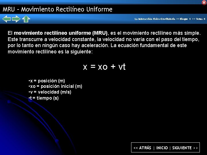 MRU – Movimiento Rectilíneo Uniforme La Interacción Físico-Gravitatoria >> Bloque 1 >> Tema 4