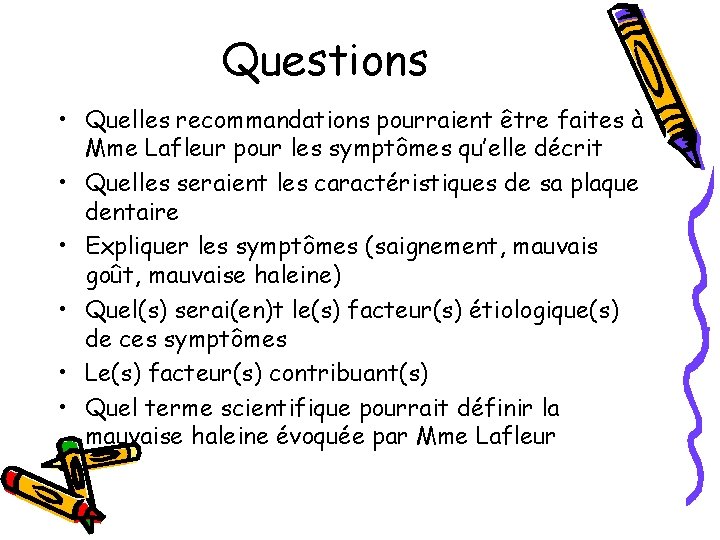 Questions • Quelles recommandations pourraient être faites à Mme Lafleur pour les symptômes qu’elle