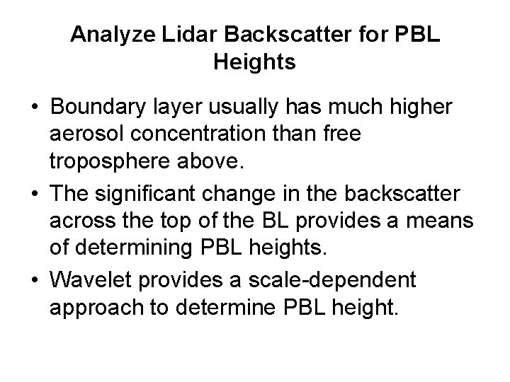 Analyze Lidar Backscatter for PBL Heights • Boundary layer usually has much higher aerosol