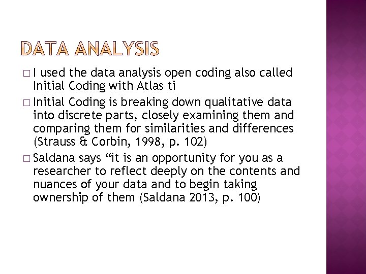 �I used the data analysis open coding also called Initial Coding with Atlas ti