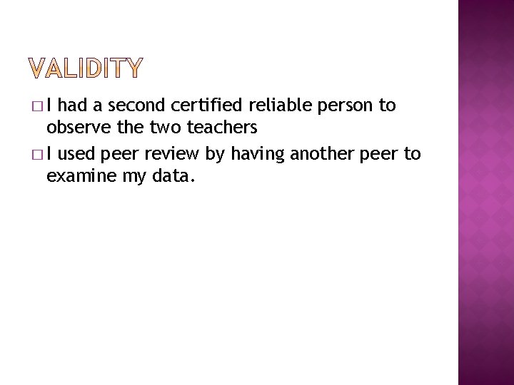 �I had a second certified reliable person to observe the two teachers � I