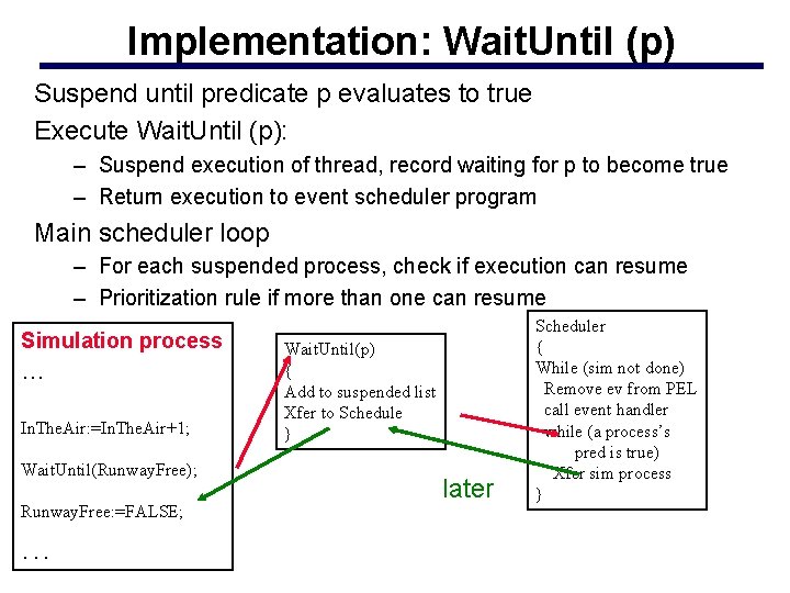 Implementation: Wait. Until (p) Suspend until predicate p evaluates to true Execute Wait. Until