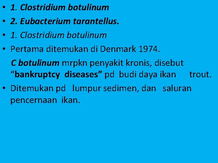 1. Clostridium botulinum Pathogen Anaerob 2. Eubacterium tarantellus. 1. Clostridium botulinum Pertama ditemukan di