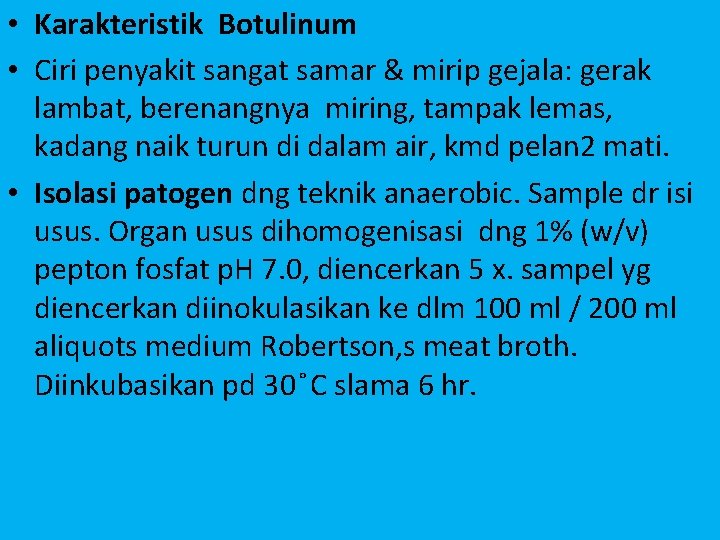  • Karakteristik Botulinum • Ciri penyakit sangat samar & mirip gejala: gerak lambat,
