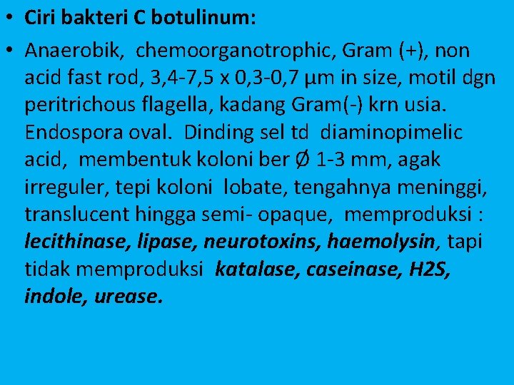  • Ciri bakteri C botulinum: • Anaerobik, chemoorganotrophic, Gram (+), non acid fast