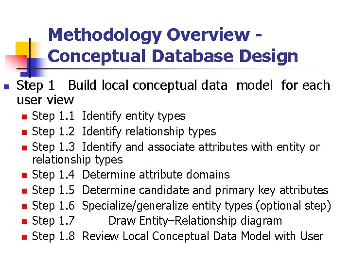 Methodology Overview Conceptual Database Design n Step 1 Build local conceptual data model for Methodology Overview Conceptual Database Design n Step 1 Build local conceptual data model for