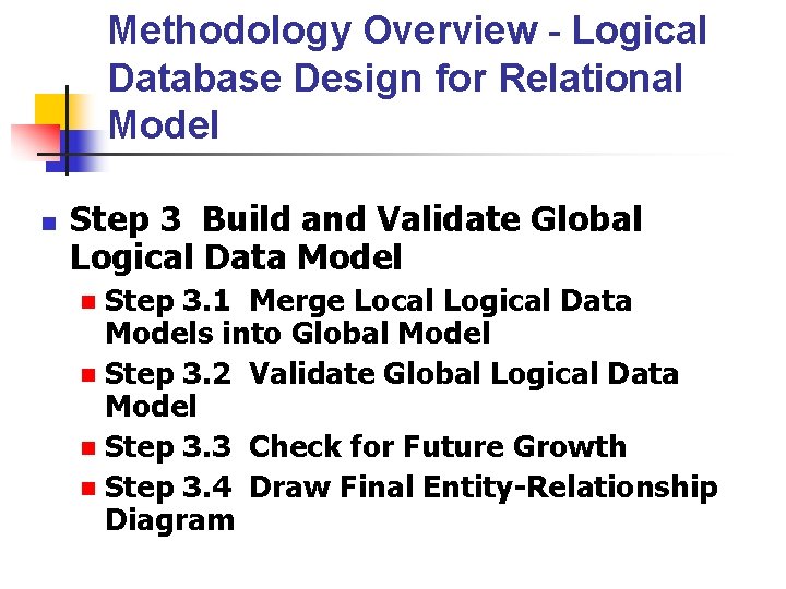 Methodology Overview - Logical Database Design for Relational Model n Step 3 Build and Methodology Overview - Logical Database Design for Relational Model n Step 3 Build and