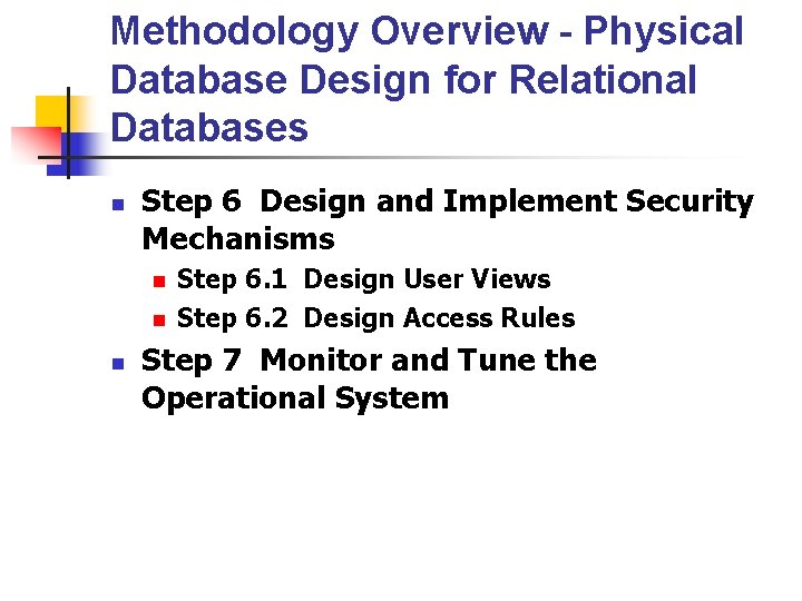 Methodology Overview - Physical Database Design for Relational Databases n Step 6 Design and Methodology Overview - Physical Database Design for Relational Databases n Step 6 Design and