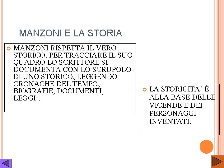 MANZONI E LA STORIA MANZONI RISPETTA IL VERO STORICO. PER TRACCIARE IL SUO QUADRO