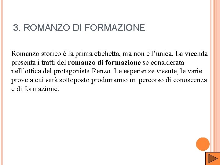 3. ROMANZO DI FORMAZIONE Romanzo storico è la prima etichetta, ma non è l’unica.