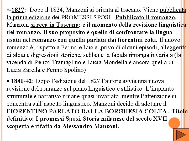 §-1827: Dopo il 1824, Manzoni si orienta al toscano. Viene pubblicata la prima edizione