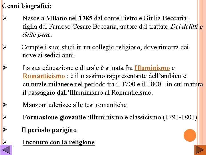 Cenni biografici: Ø Nasce a Milano nel 1785 dal conte Pietro e Giulia Beccaria,