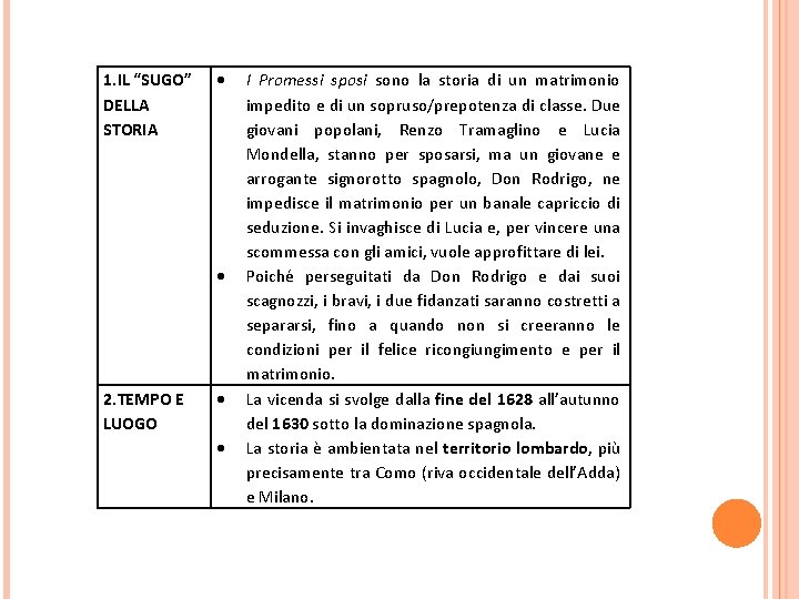 1. IL “SUGO” DELLA STORIA 2. TEMPO E LUOGO I Promessi sposi sono la