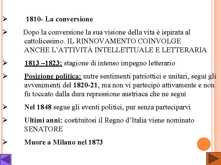 Ø 1810 - La conversione Ø Dopo la conversione la sua visione della vita