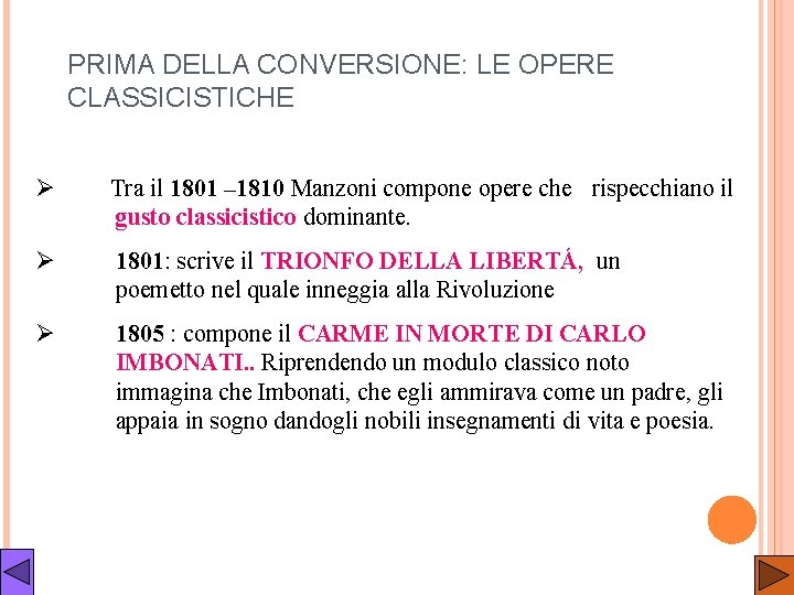 PRIMA DELLA CONVERSIONE: LE OPERE CLASSICISTICHE Ø Tra il 1801 – 1810 Manzoni compone