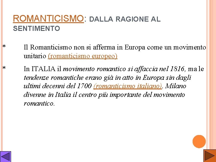 ROMANTICISMO: DALLA RAGIONE AL SENTIMENTO * Il Romanticismo non si afferma in Europa come