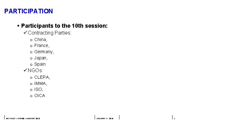 PARTICIPATION § Participants to the 10 th session: ü Contracting Parties: o o o