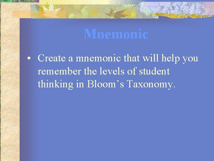 Mnemonic • Create a mnemonic that will help you remember the levels of student