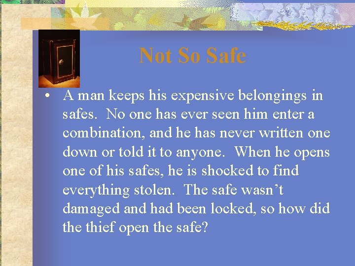 Not So Safe • A man keeps his expensive belongings in safes. No one