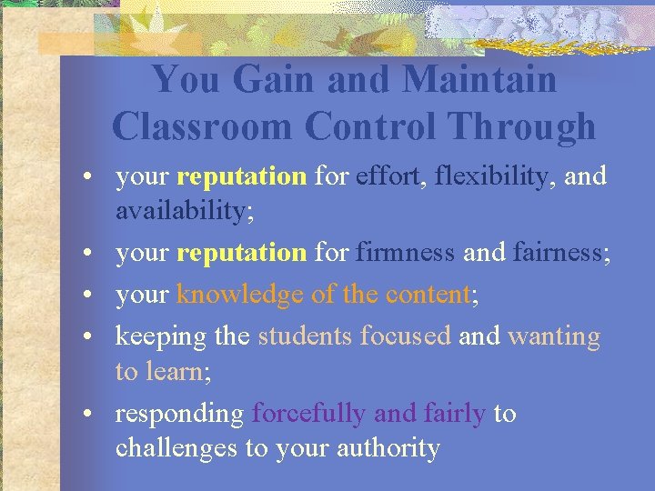 You Gain and Maintain Classroom Control Through • your reputation for effort, flexibility, and