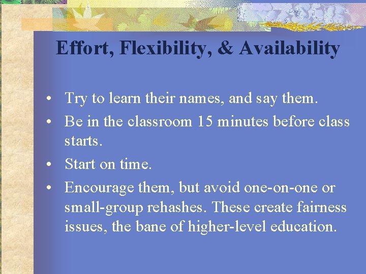 Effort, Flexibility, & Availability • Try to learn their names, and say them. •