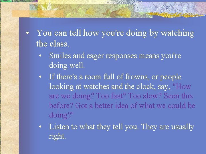  • You can tell how you're doing by watching the class. • Smiles