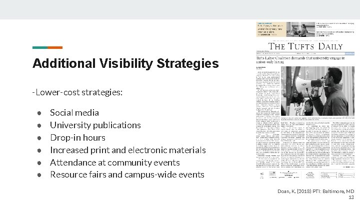 Additional Visibility Strategies -Lower-cost strategies: ● ● ● Social media University publications Drop-in hours