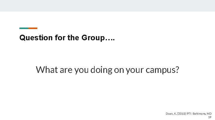 Question for the Group…. What are you doing on your campus? Doan, K. (2018)