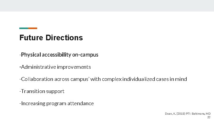 Future Directions -Physical accessibility on-campus -Administrative improvements -Collaboration across campus’ with complex individualized cases