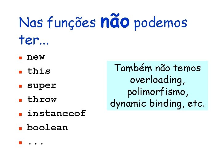 Nas funções ter. . . n n n new this super throw instanceof boolean.