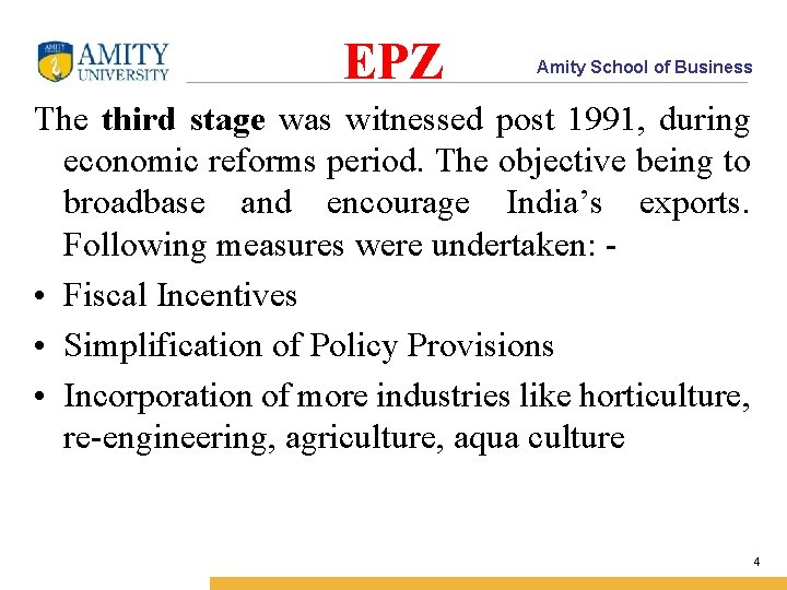 EPZ Amity School of Business The third stage was witnessed post 1991, during economic