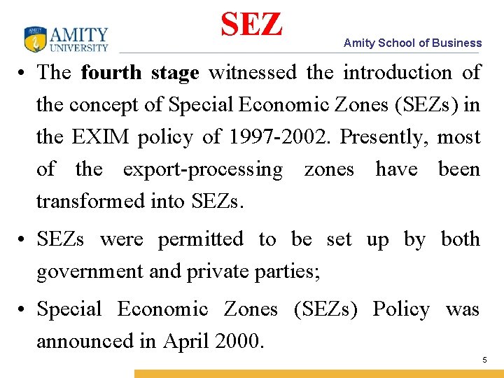 SEZ Amity School of Business • The fourth stage witnessed the introduction of the