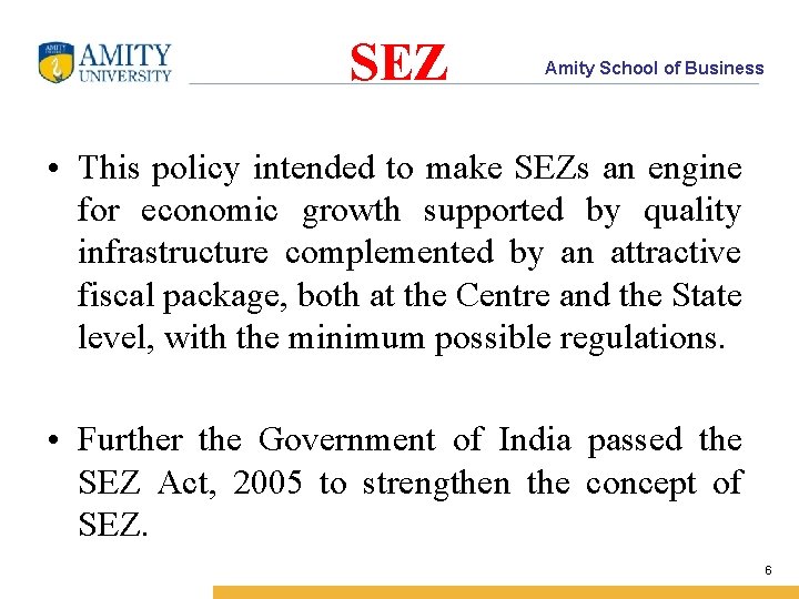 SEZ Amity School of Business • This policy intended to make SEZs an engine